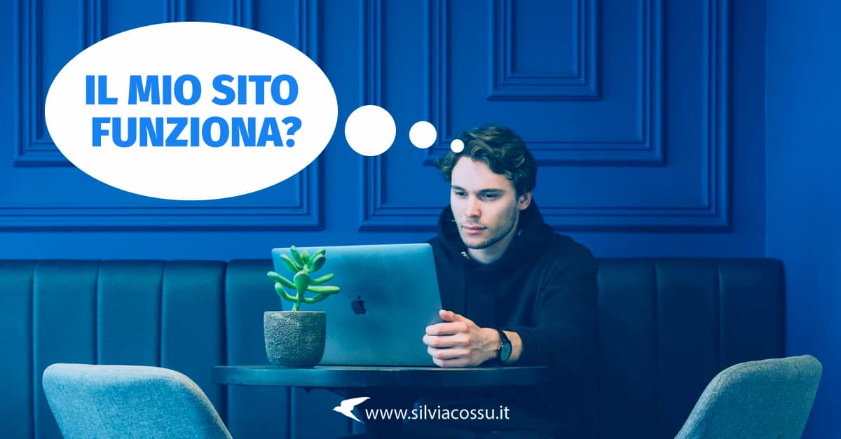 Quando u sito web non funziona, i risultati sperati non arrivano e il tuo business ne risente: ecco 7 punti per capirlo