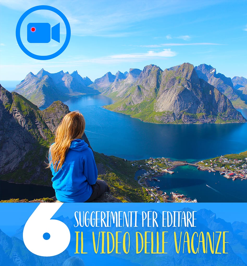 come editare il video delle vacanze e creare un filmato di qualità